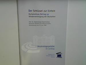 Seller image for Der Schlssel zur Einheit - Gorbatschows Beitrag zur Wiedervereinigung der Deutschen (Veranstaltung vom 15. Juni 1999) Akademie fr Politische Bildung Tutzing; Akademiegesprche im Landtag; for sale by books4less (Versandantiquariat Petra Gros GmbH & Co. KG)