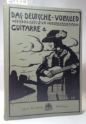 Das deutsche Volkslied zur Guitarre. Den deutschen Wandervögeln gewidmet. 1. Sammlung.