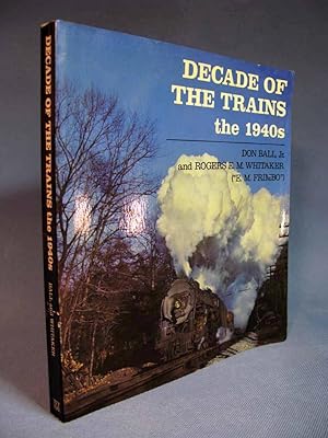 Bild des Verkufers fr Decade of the Trains ~ The 1940s zum Verkauf von Seacoast Books