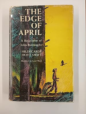 Bild des Verkufers fr The Edge of April; A Biography of John Burroughs zum Verkauf von Second Edition Books