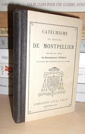 CATECHISME DU DIOCESE DE MONTPELLIER : Imprimé Par Ordre De Monseigneur L'Evêque, Pour Être Seul ...