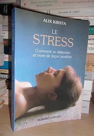 Seller image for LE STRESS : Comment Se Dtendre et Vivre De Faon Positive : Prface De Michael Van Straten for sale by Planet's books