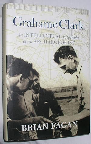 Seller image for Grahame Clark - An Intellectual Biography of an Archaeologist for sale by E. Manning Books