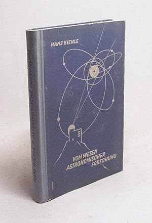 Bild des Verkufers fr Vom Wesen astronomischer Forschung : Aufstze und Vortrge / Hans Kienle zum Verkauf von Versandantiquariat Buchegger