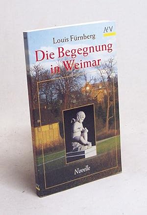 Seller image for Die Begegnung in Weimar : Novelle / Louis Frnberg for sale by Versandantiquariat Buchegger