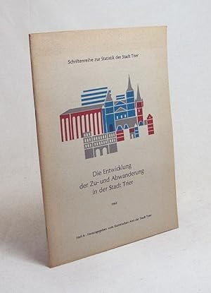 Bild des Verkufers fr Die Entwicklung der Zu- und Abwanderung in der Stadt Trier / Heinz Monz zum Verkauf von Versandantiquariat Buchegger