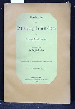 Immagine del venditore per Geschichte der Pfarrpfrnden im Kanton Schaffhausen. venduto da Antiquariat  Braun