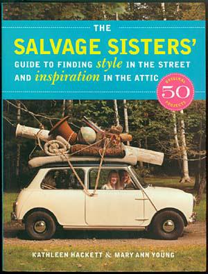 Imagen del vendedor de THE SALVAGE SISTERS' GUIDE TO FINDING STYLE IN THE STREET AND INSPIRATION IN THE ATTIC a la venta por Inga's Original Choices