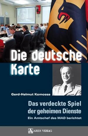 Bild des Verkufers fr Die deutsche Karte : Das verdeckte Spiel der geheimen Dienste. Ein Amtschef des MAD berichtet zum Verkauf von AHA-BUCH GmbH