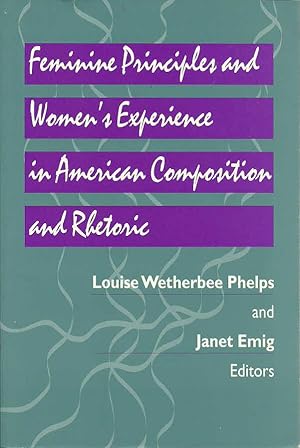 Feminine Principles and Women's Experience in American Composition and Rhetoric