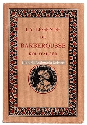 Imagen del vendedor de La Lgende de Barberousse, Roi d'Alger. a la venta por Llibreria Antiquria Delstres