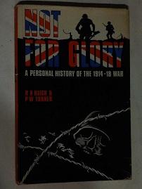 Not for Glory: A Personal History of the 1914-18 War