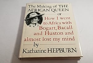 The Making of the African Queen or How I Went to Africa with Bogart, Bacall, and Huston and Almos...