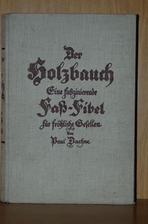 Bild des Verkufers fr Der Holzbauch. Eine faszinierende Fass-Fibel fr frhliche Gesellen. zum Verkauf von Antiquariat  Braun