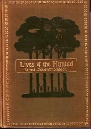 Lives of the Hunted, containing a True Account of the Doings of Five Quadrupeds & Three Birds, an...