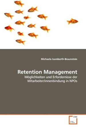 Imagen del vendedor de Retention Management : Mglichkeiten und Erfordernisse der Mitarbeiter/innenbindung in NPOs a la venta por AHA-BUCH GmbH