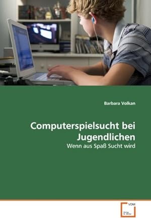 Imagen del vendedor de Computerspielsucht bei Jugendlichen : Wenn aus Spa Sucht wird a la venta por AHA-BUCH GmbH