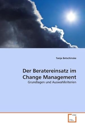 Bild des Verkufers fr Der Beratereinsatz im Change Management : Grundlagen und Auswahlkriterien zum Verkauf von AHA-BUCH GmbH