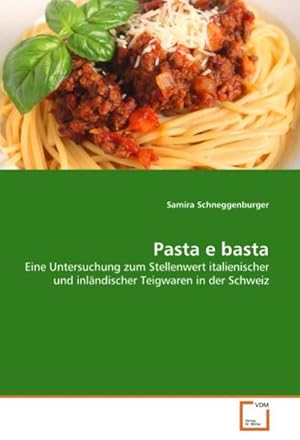 Seller image for Pasta e basta : Eine Untersuchung zum Stellenwert italienischer und inlndischer Teigwaren in der Schweiz for sale by AHA-BUCH GmbH