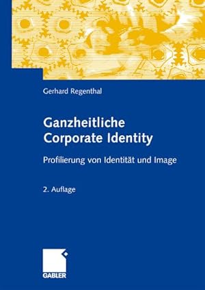 Bild des Verkufers fr Ganzheitliche Corporate Identity : Profilierung von Identitt und Image zum Verkauf von AHA-BUCH GmbH