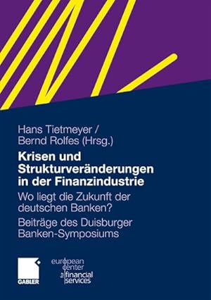 Bild des Verkufers fr Krisen und Strukturvernderungen in der Finanzindustrie : Wo liegt die Zukunft der deutschen Banken? zum Verkauf von AHA-BUCH GmbH