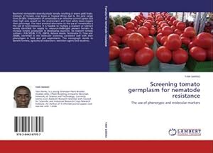 Seller image for Screening tomato germplasm for nematode resistance : The use of phenotypic and molecular markers for sale by AHA-BUCH GmbH