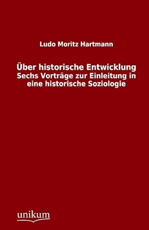 Imagen del vendedor de ber historische Entwicklung : Sechs Vortrge zur Einleitung in eine historische Soziologie a la venta por AHA-BUCH GmbH