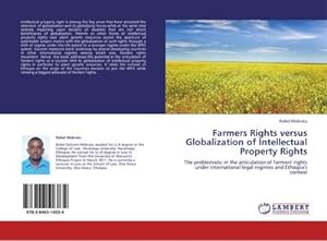 Seller image for Farmers Rights versus Globalization of Intellectual Property Rights : The problematic in the articulation of farmers' rights under international legal regimes and Ethiopia's context for sale by AHA-BUCH GmbH