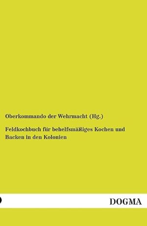 Seller image for Feldkochbuch fr behelfsmiges Kochen und Backen in den Kolonien for sale by AHA-BUCH GmbH