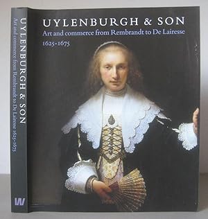 Uylenburgh and Son: Art and Commerce from Rembrandt to De Lairesse, 1625-1675.