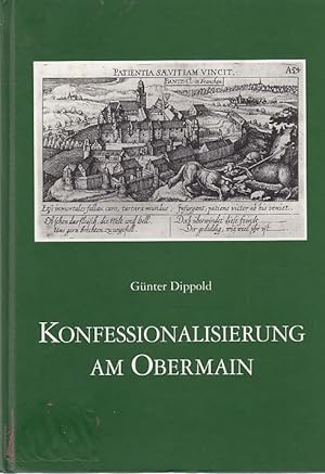 Konfessionalisierung am Obermain : Reformation und Gegenreformation in den Pfarrsprengeln von Bau...
