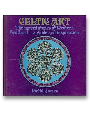 Seller image for Celtic Art The Carved Stones of Western Scotland - a Guide and Inspiration for sale by Catron Grant Books