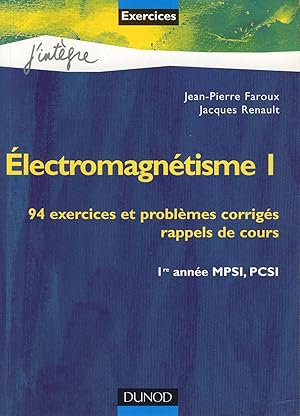 Image du vendeur pour Electromagntisme 1, 94 exercices et problmes corrigs, rappels de cours, 1re anne MPSI PCSI mis en vente par Sylvain Par
