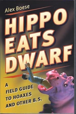 Imagen del vendedor de Hippo Eats Dwarf :A Field Guide to Hoaxes and Other B. S. a la venta por The Ridge Books