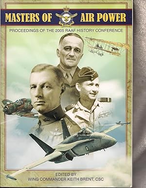 Masters of Air Power: Proceedings of the 2005 RAAF History Conference
