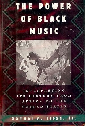 Seller image for THE POWER OF BLACK MUSIC: INTERPRETING ITS HISTORY for sale by Antic Hay Books