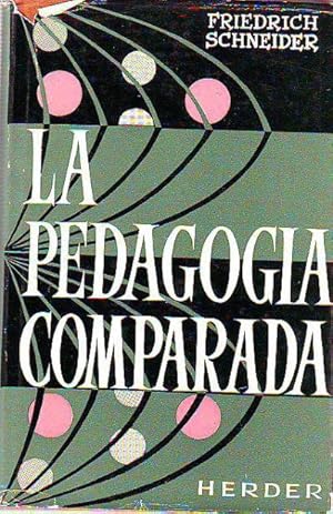 LA PEDAGOGIA COMPARADA. SU HISTORIA, SUS PRINCIPIOS Y SUS METODOS