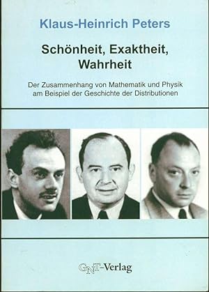 Schönheit, Exaktheit, Wahrheit: Der Zusammenhang von Mathematik und Physik am Beispiel der Geschi...