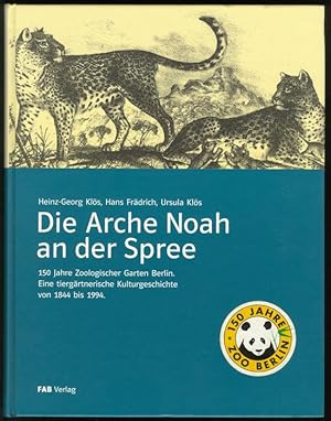 Image du vendeur pour Die Arche Noah an der Spree. 150 Jahre Zoologischer Garten Berlin. Eine tiergrtnerische Kulturgeschichte von 1844 bis 1994. mis en vente par Versandantiquariat Markus Schlereth