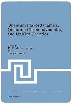 Quantum Flavordynamics, Quantum Chromodynamics, and Unified Theories (Nato Science Series B: (clo...