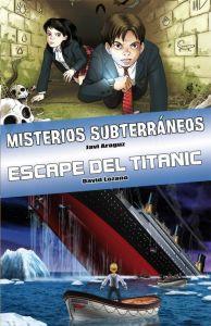 Seller image for LIBRO MISTERIOS SUBTERRANEOS - ESCAPE DEL TITANIC for sale by KALAMO LIBROS, S.L.