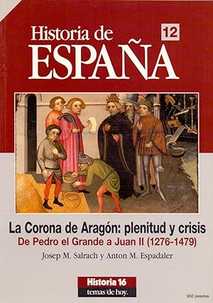 Imagen del vendedor de HISTORIA DE ESPAA 12 - LA CORONA DE ARAGON: PLENITUD Y CRISIS (De pedro el grande a Juan II 1276-1479) (Historia 16) a la venta por Libreria 7 Soles