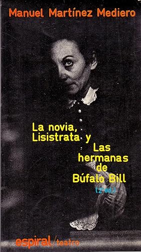 Bild des Verkufers fr LA NOVIA, LISISTRATA Y LAS HERMANAS DE BUFALO BILL (coleccion espiral teatro num 56) zum Verkauf von Libreria 7 Soles