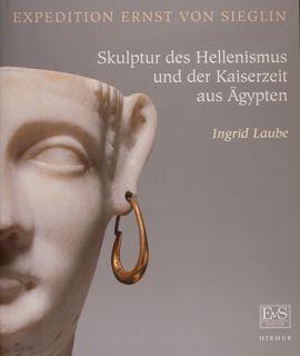 Imagen del vendedor de SKULPTUR DES HELLENISMUS UND DER KAISERZEIT AUS AEGYPTEN - Die Sammlung in Dresden, Stuttgart und Tuebingen - Expedition Ernst von Sieglin. a la venta por EDITORIALE UMBRA SAS