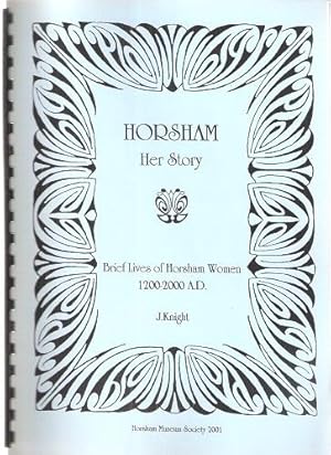 Bild des Verkufers fr Horsham - Her Story : brief lives of Horsham women, 1200-2000 A.D. zum Verkauf von Mike Park Ltd