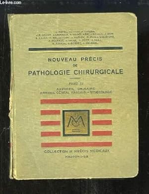 Imagen del vendedor de Nouveau Prcis de Pathologie Chirurgicale. TOME 6 : Appareil urinaire, Appareil gnital masculin, Gyncologie. a la venta por Le-Livre