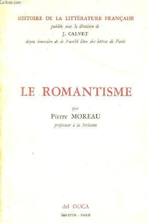Bild des Verkufers fr LE ROMANTISME / COLLECTION "HISTOIRE DE LA LITTERATURE FRANCAISE". zum Verkauf von Le-Livre