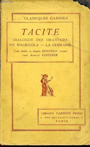 Bild des Verkufers fr TACITE - DIALOGUE DES ORATEURS - VIE D'AGRICOLA - LA GERMANIE / COLLECTION "CLASSIQUES GARNIER". zum Verkauf von Le-Livre