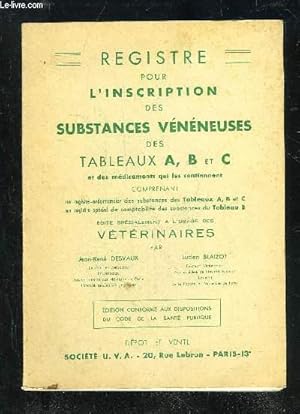 Bild des Verkufers fr REGISTRE POUR L'INSCRIPTION DES SUBSTANCES VENENEUSES DES TABLEAUX A, B ET C ET DES MEDICAMENTS QUI LES CONTIENNENT zum Verkauf von Le-Livre