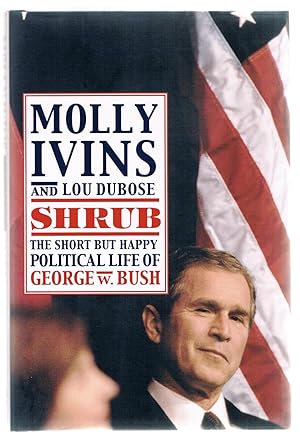 Seller image for Shrub: The Short but Happy Political Life of George W. Bush for sale by Riverhorse Books
